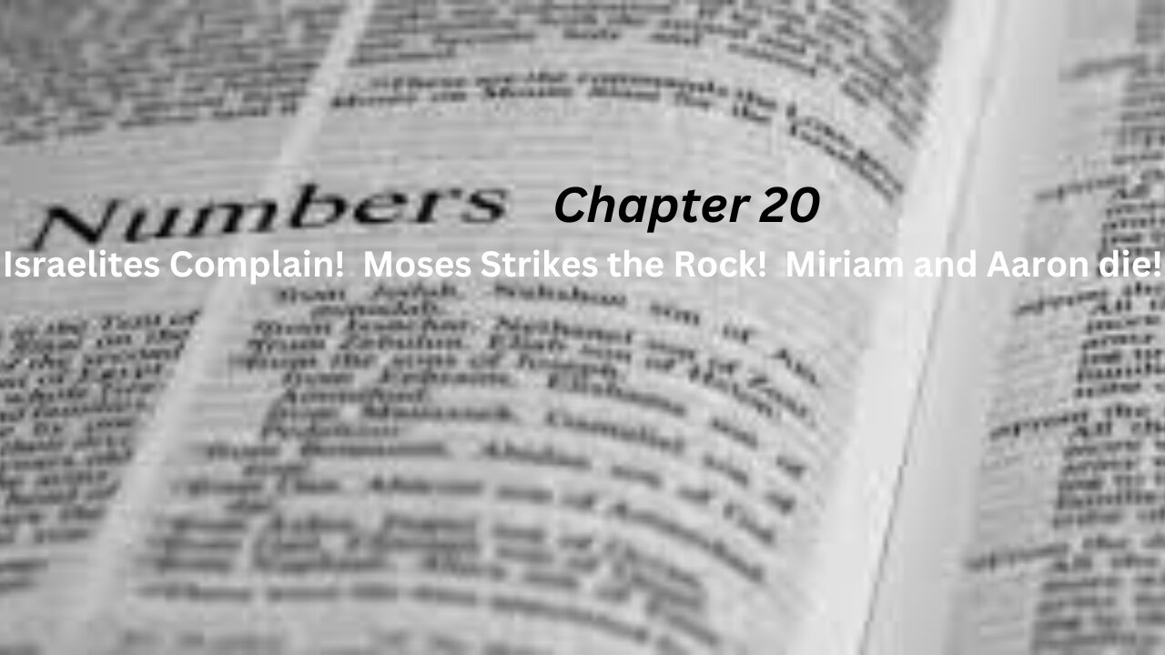 Israelites Complain. Moses Strikes the Rock! Miriam and Aaron die. Numbers Part 20 Chapter 20.