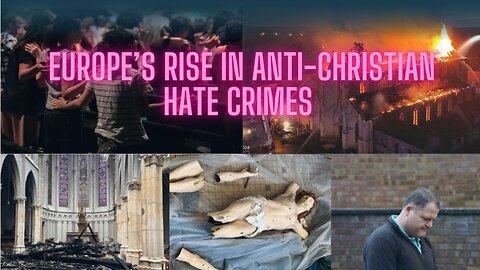 Europe’s Rise in Anti-Christian Hate Crimes