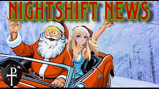 NIGHTSHIFT NEWS CHRISTMAS EVE EVE FUN STREAM- WITH HANDY AND DA