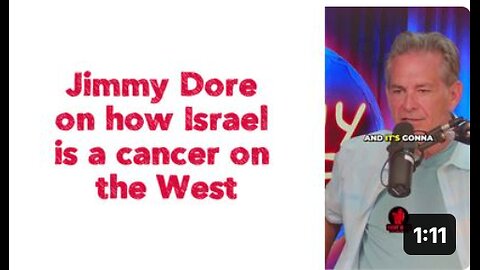 Jimmy Dore on how Israel is a cancer on the West