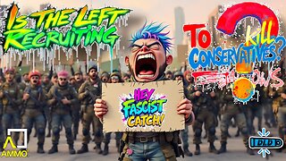 Is The Left Recruiting To KILL Conservatives? Hey Fascist, CATCH!