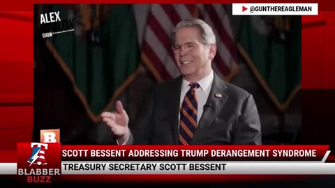 Scott Bessent Addressing Trump Derangement Syndrome
