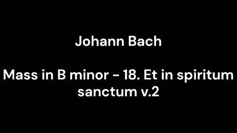 Mass in B minor - 18. Et in spiritum sanctum v.2