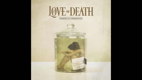 Love And Death - Perfectly Preserved (2021)