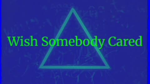 Wish Somebody Cared