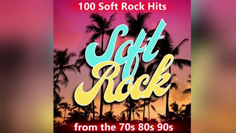🎸 Various Artists - Soft Rock Hits 100 Best Songs from the 70s 80s 90s