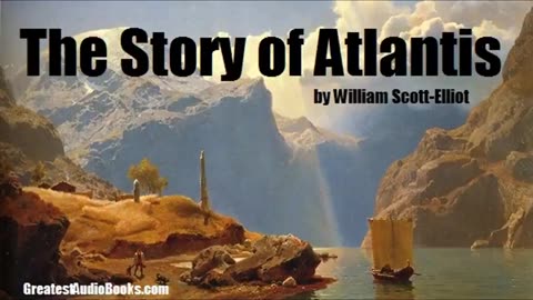 The Story of Atlantis (1896) by William Scott Elliot [FULL AUDIOBOOK]