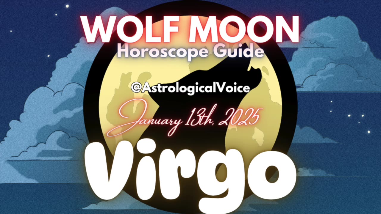 Virgo: January 13th Wolf Moon Horoscope Guide