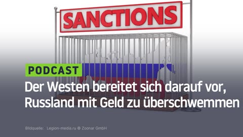 Der Westen bereitet sich darauf vor, Russland mit Geld zu überschwemmen