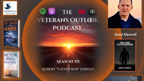 The Veterans Outlook Podcast Featuring Jared Maxwell (∑143/Season II/Episode #02).