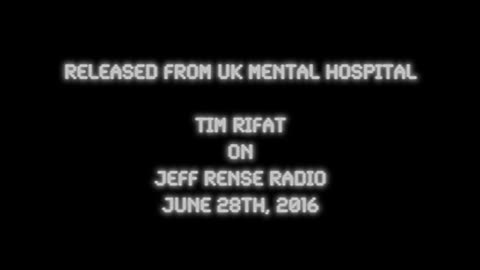 2016-06-28: Released From UK Mental Hospital - Tim Rifat on Rense Radio