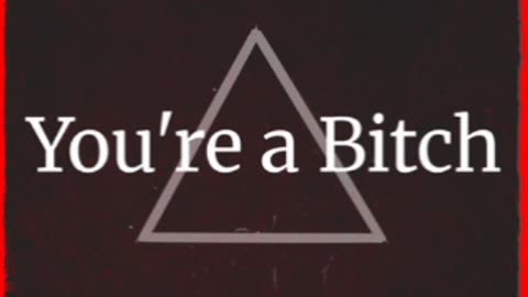 You're A Bitch