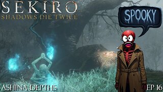 Sekiro: Shadows Die Twice - Ep 16 Ashina Depths