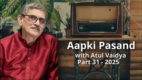 Aap Ki Pasand Part 31 - 2025 Presented by Atul Vaidya