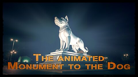 The animated Monument to the Dog