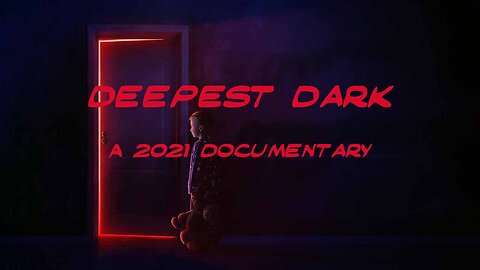 DEEPEST DARK - Documentary 2021 - (WARNING !! - VERY GRAPHIC AND DISTURBING)