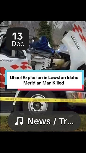 U-Haul Explosion in Lewiston, Idaho Leaves One Dead