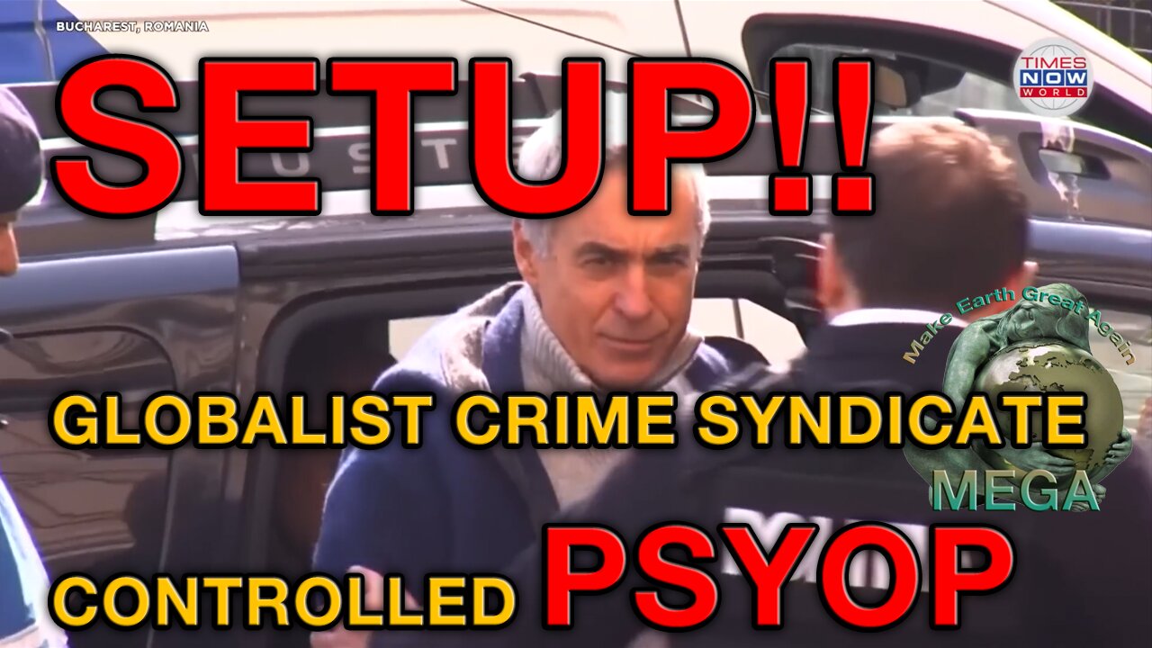 SETUP!! GLOBALIST CRIME SYNDICATE CONTROLLED PSYOP | Romania’s Presidential Race, Călin Georgescu Detained – Democracy in Peril? - See document "Prosecuted Romanian presidential candidate asks Trump for help" BELOW this video, in the descri