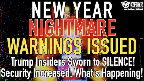 New Year NIGHTMARE Warning Issued! Trump Insiders Told SILENT! Security Increased! What’s Going On!?