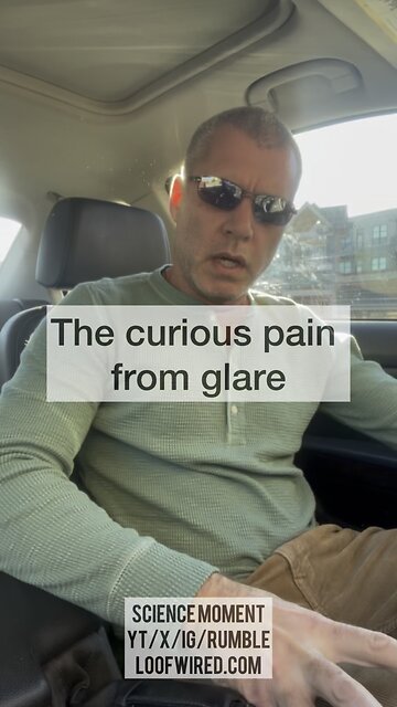 The curious pain from glare