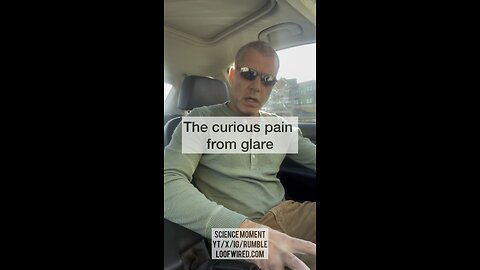The curious pain from glare