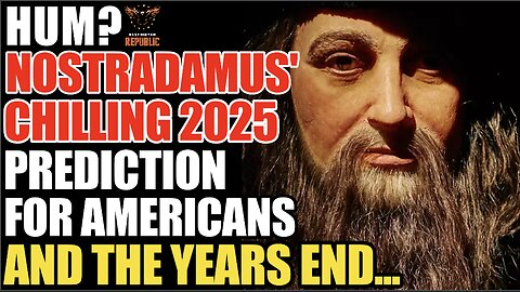 Hum? Nostradamus’ Chilling 2025 Prediction For Americans & the Years End…