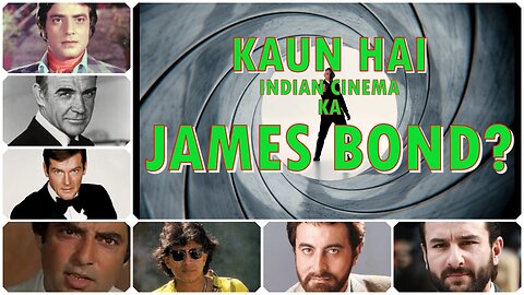 Kaun hai Indian Cinema ka James Bond?