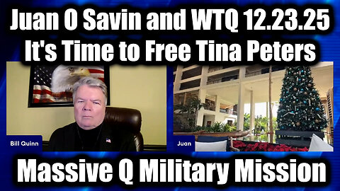 Juan O Savin and WTQ 12.23.25 - It's Time to Free Tina Peters