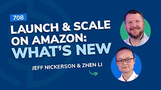 Launch & Scale on Amazon: What’s New | SSP Episode 708