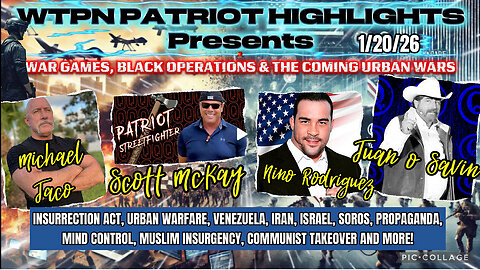 WTPN PATRIOT HIGHLIGHTS 1/20/26 War Games , Black Ops & the coming Urban Wars”