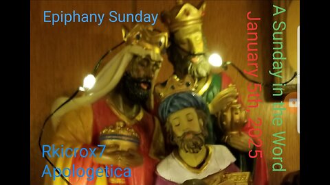 A Sunday in the Word: Jan. 5th, 2025- Epiphany Sunday