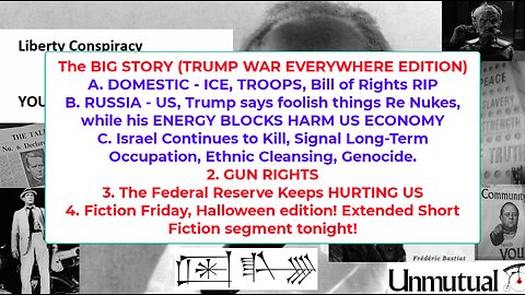 Liberty Conspiracy Live 10-31-25 Trump Venezuela, Trump Nukes, ICE Goons, Halloween Fiction!