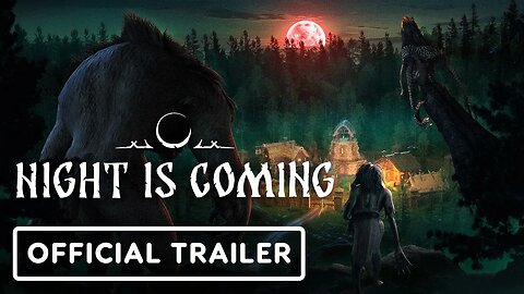 Night Is Coming - Official Gameplay Trailer