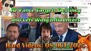 Hard Videos: "JD Vance Targets Destiney and Left Wing Influencers" | 10082025a