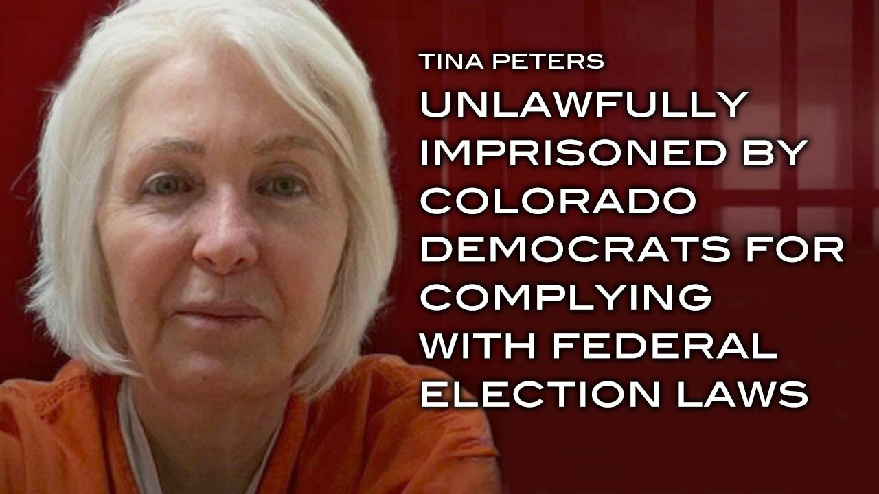 Tina Peters: Unlawfully Imprisoned By Colorado Democrats For Complying With Federal Election Laws