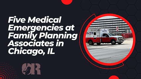 Five Medical Emergencies at Family Planning Associates in Chicago