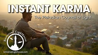 INSTANT KARMA ~ The Pleiadian Council of Light