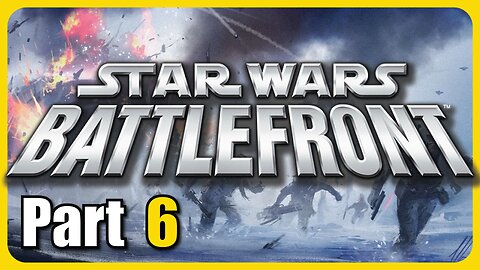 Star Wars Battlefront (Classic) Part - 6 [Throwback Thursday! #6]