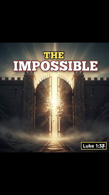 "THE IMPOSSIBLE: Why God’s Word Never Fails (Luke 1:37)"