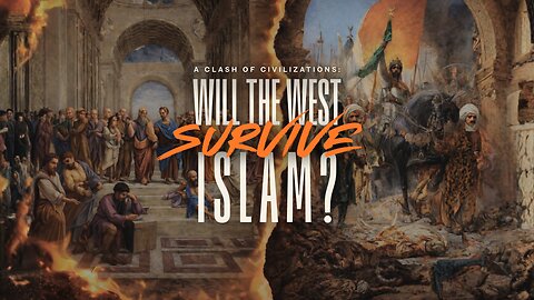 A Clash of Civilizations: Will the West Survive Islam?