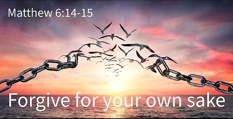 Forgive for your own sake