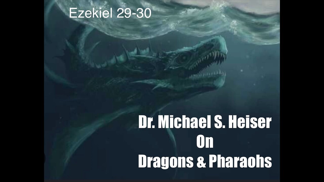 Dr. Michael S. Heiser on Dragons & Pharaohs | Ezekiel 29-30