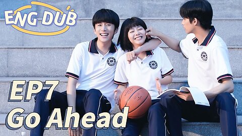 [ENG DUB] Go Ahead EP7 ｜ Starring: Tan Songyun, Song Weilong, Zhang Xincheng｜ Romantic Comedy Drama