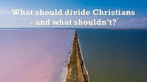 Sermon Only | What should divide Christians - and what shouldn't? | March 2, 2025