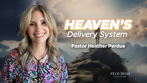 Faith in Action: Accessing Heaven’s Delivery System for Your Life | Flourish 01-23-25