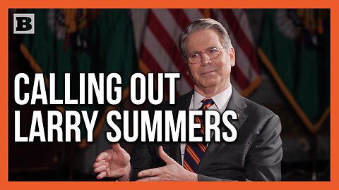 Bessent: You Always Have to Look at Who's Paying Larry Summers