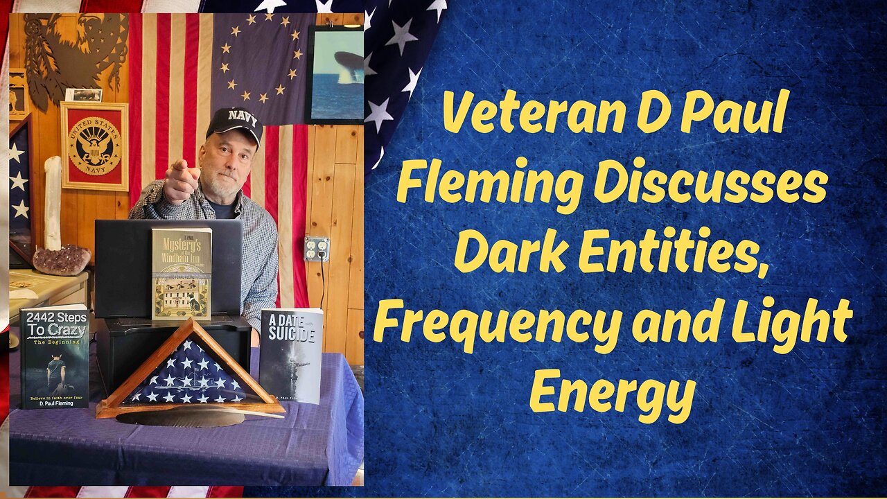 Veteran D Paul Fleming Discusses Dark Entities, Frequency and Light Energy