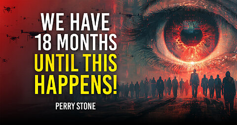 We Have 18 Months Until This Happens | Perry Stone