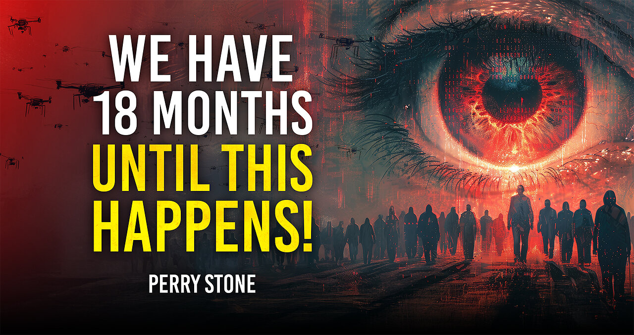 We Have 18 Months Until This Happens | Perry Stone