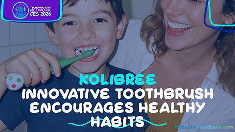 Making Brushing Fun: How Kolibree is Changing Children's Dental Care @ CES 2026
